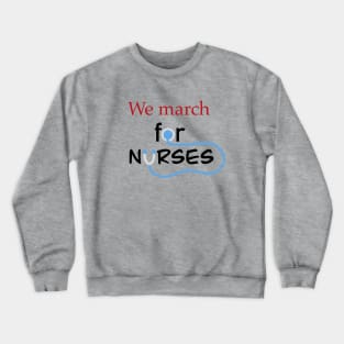 we march for nurses (black) Crewneck Sweatshirt